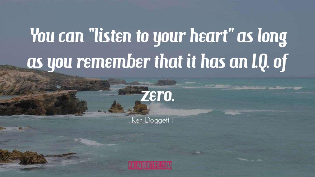 Listen To Your quotes by Ken Doggett