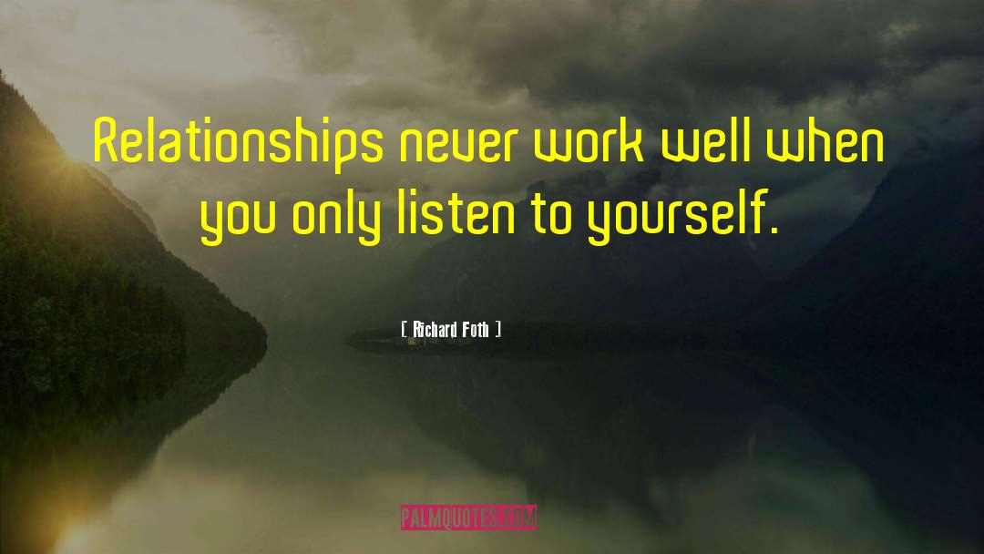 Listen To Yourself quotes by Richard Foth