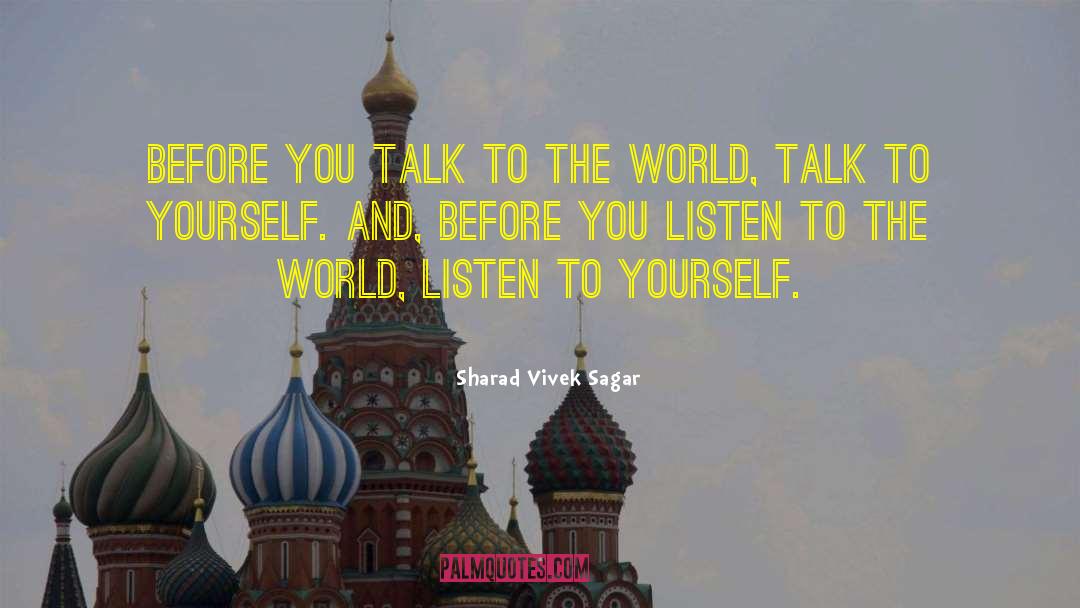 Listen To Yourself quotes by Sharad Vivek Sagar