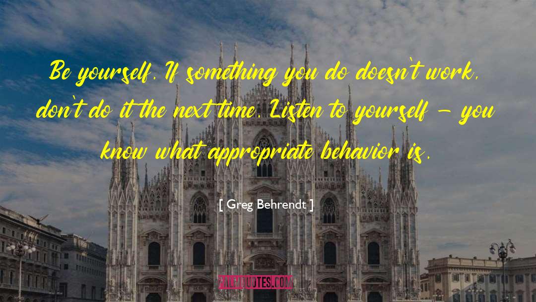 Listen To Yourself quotes by Greg Behrendt