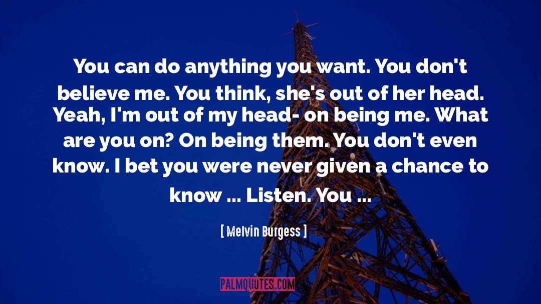 Listen Trees quotes by Melvin Burgess