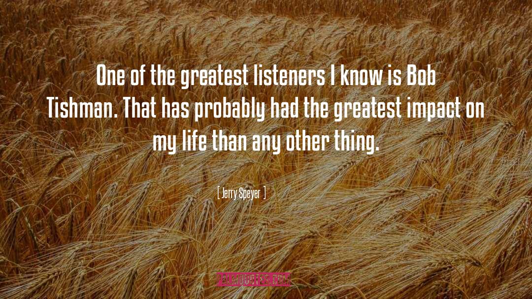 Listeners quotes by Jerry Speyer