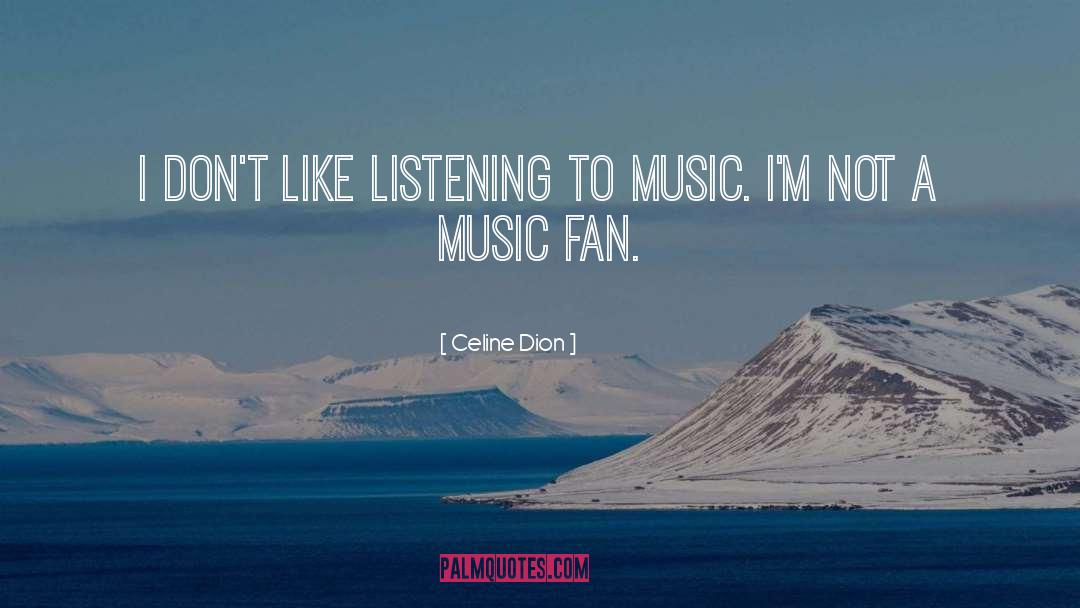 Listening Actively quotes by Celine Dion