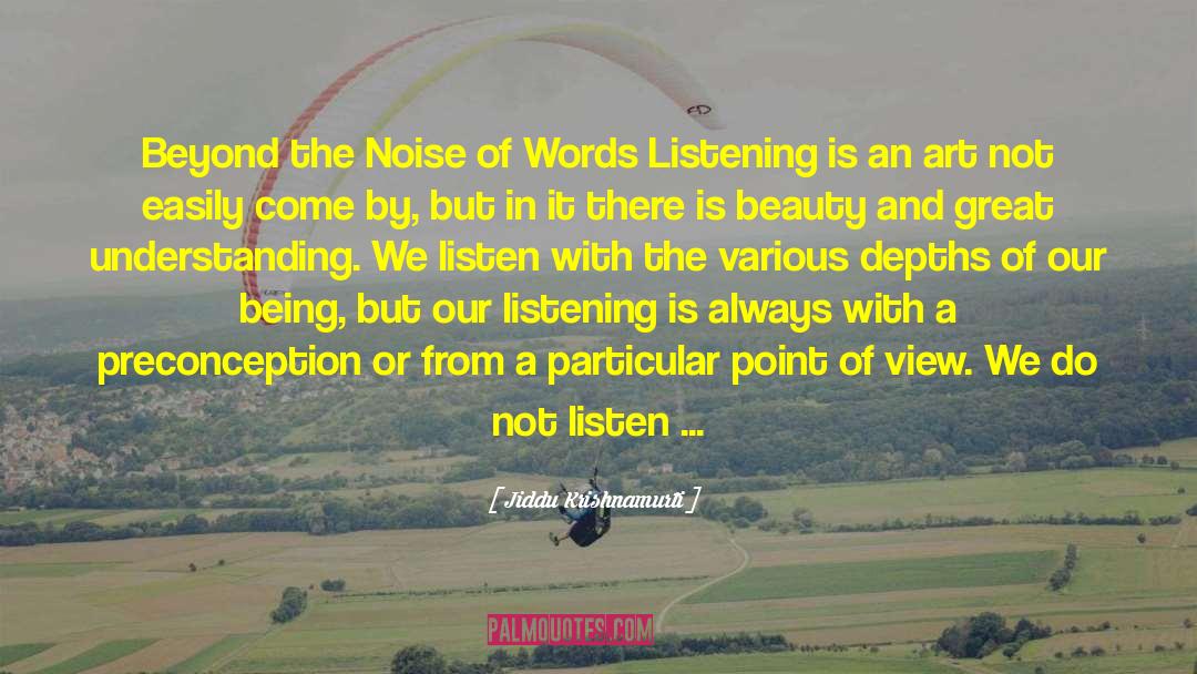 Listening And Hearing quotes by Jiddu Krishnamurti