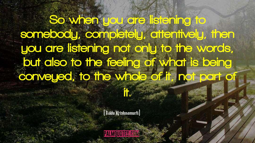 Listening And Hearing quotes by Jiddu Krishnamurti