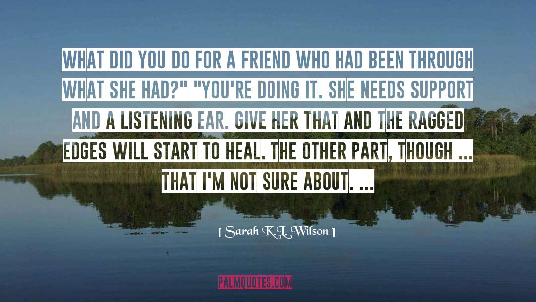 Listening Ear quotes by Sarah K.L. Wilson