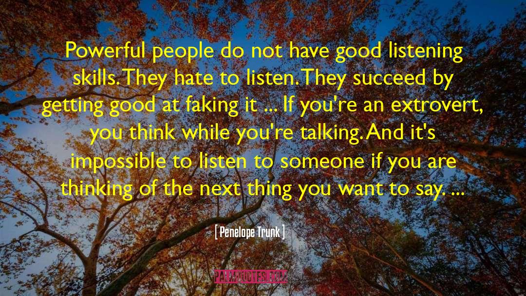 Listening Skills quotes by Penelope Trunk