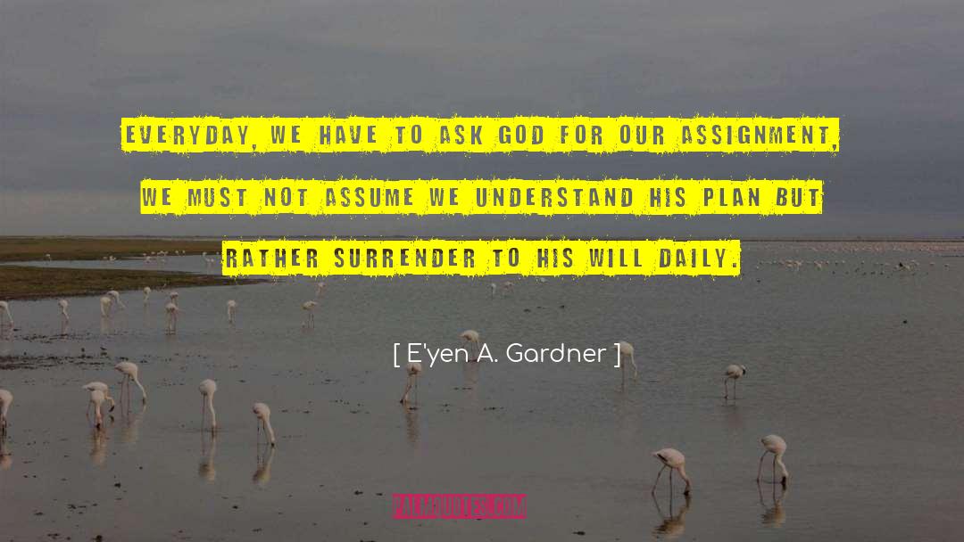 Listening To God quotes by E'yen A. Gardner