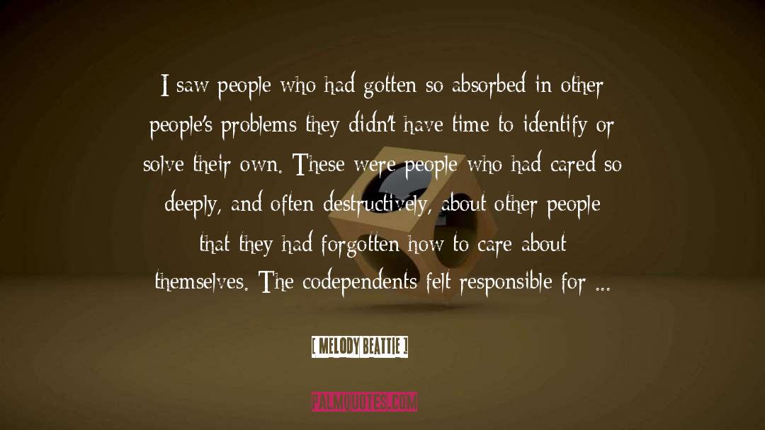 Listening To Other Peoples Problems quotes by Melody Beattie