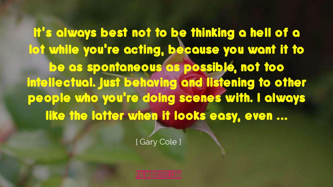 Listening To Others quotes by Gary Cole