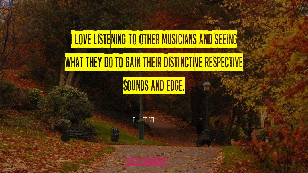 Listening To Others quotes by Bill Frisell