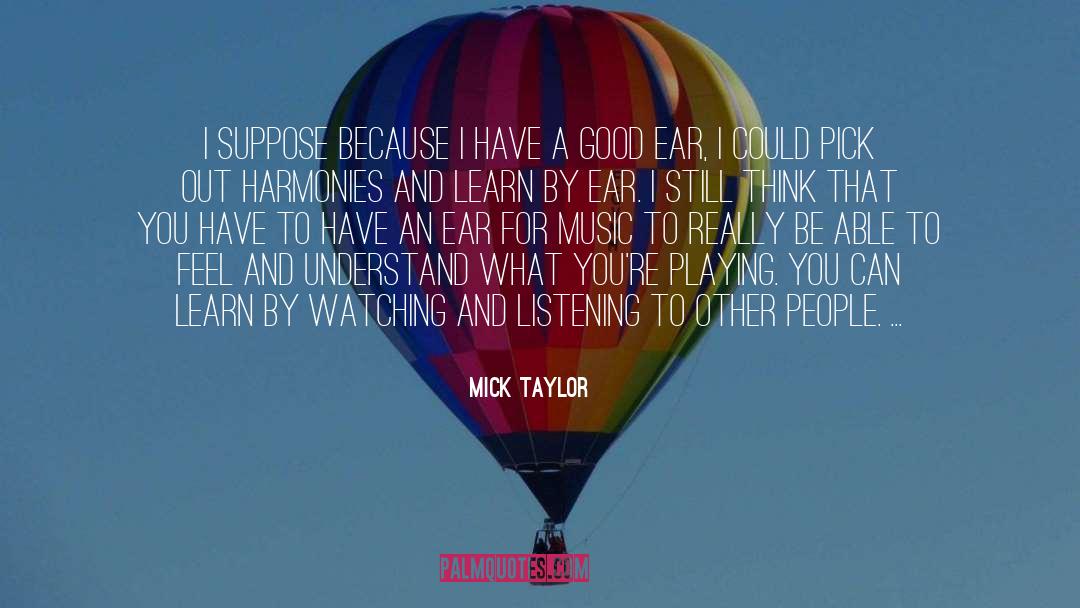 Listening To Others quotes by Mick Taylor