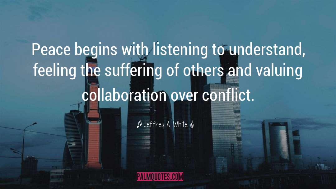 Listening With Empathy quotes by Jeffrey A. White