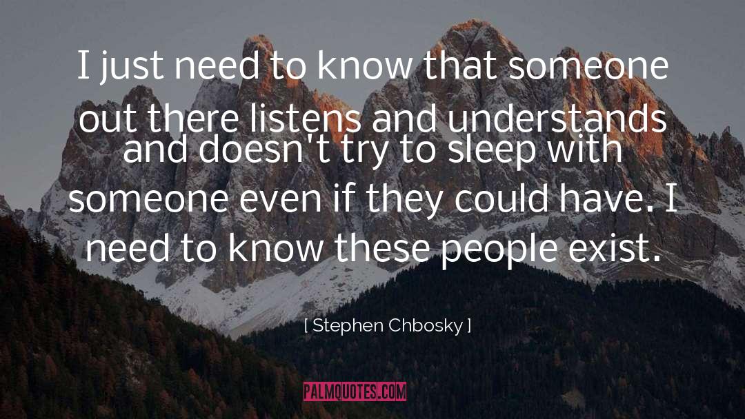 Listens quotes by Stephen Chbosky