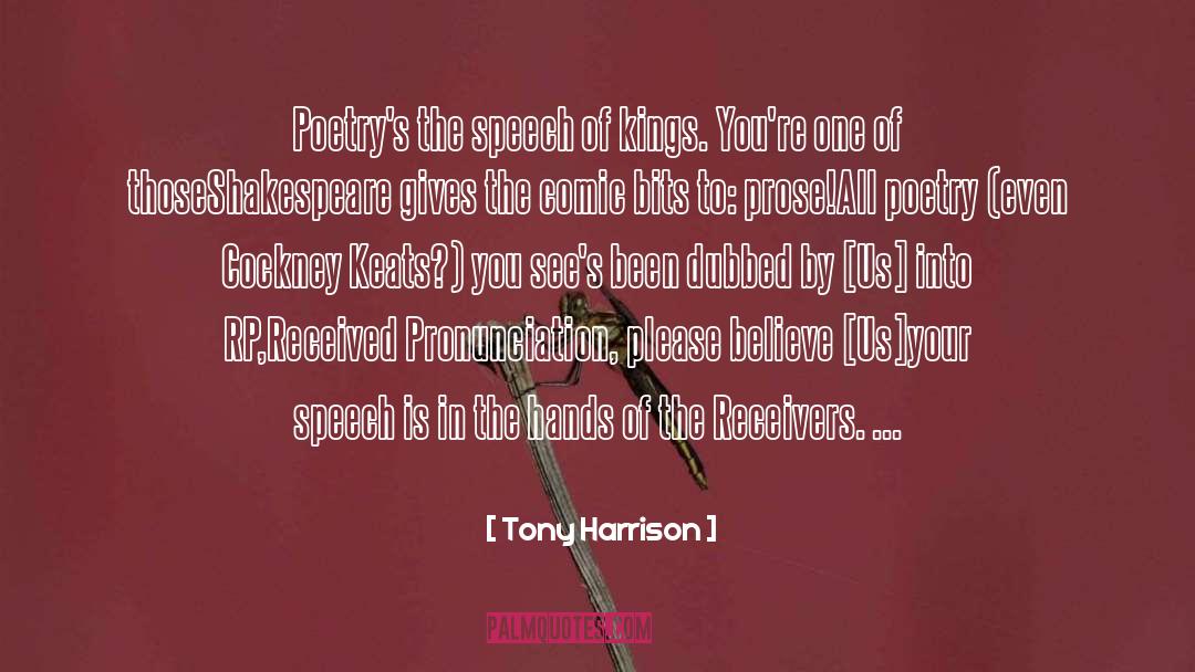 Listeth Pronunciation quotes by Tony Harrison
