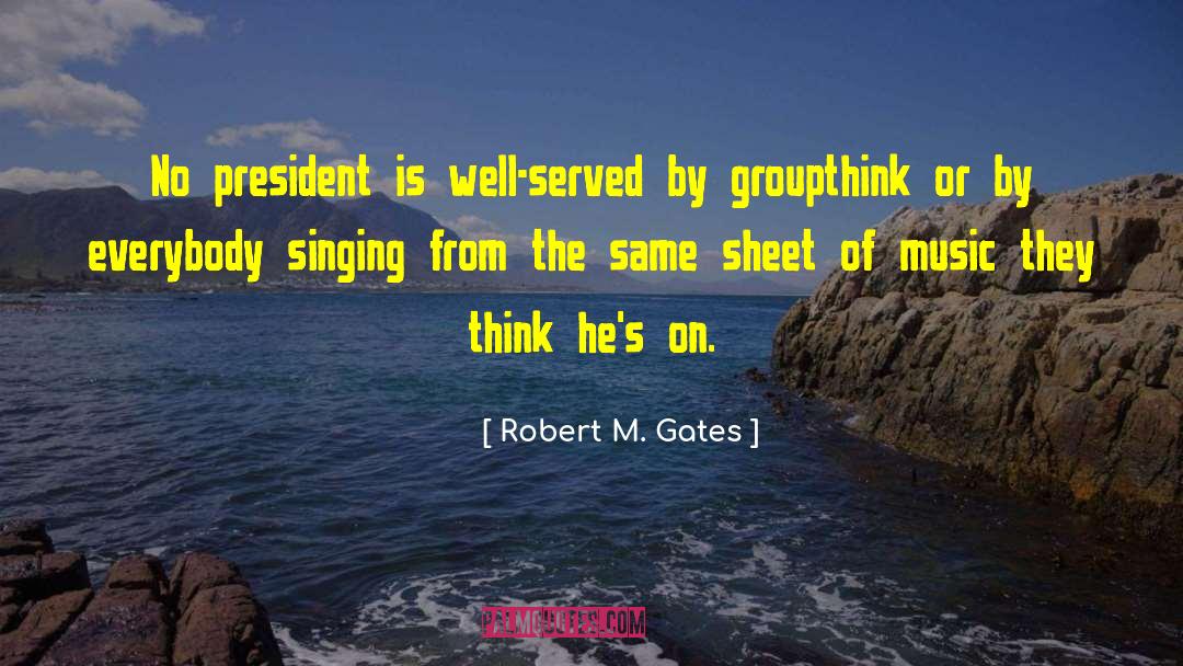 Listing Music quotes by Robert M. Gates