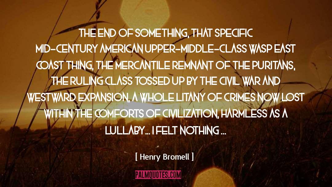 Litany quotes by Henry Bromell