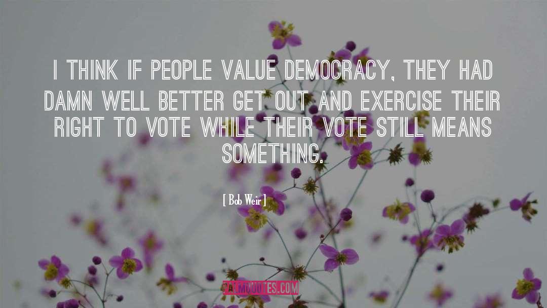 Literacy And Democracy quotes by Bob Weir