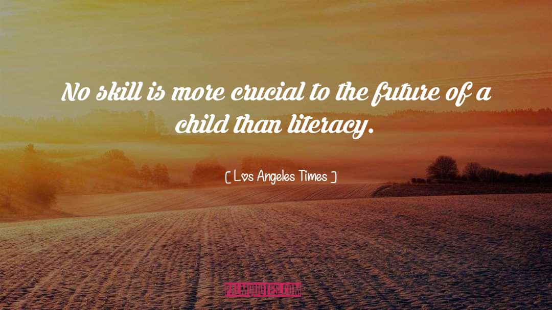 Literacy Children quotes by Los Angeles Times