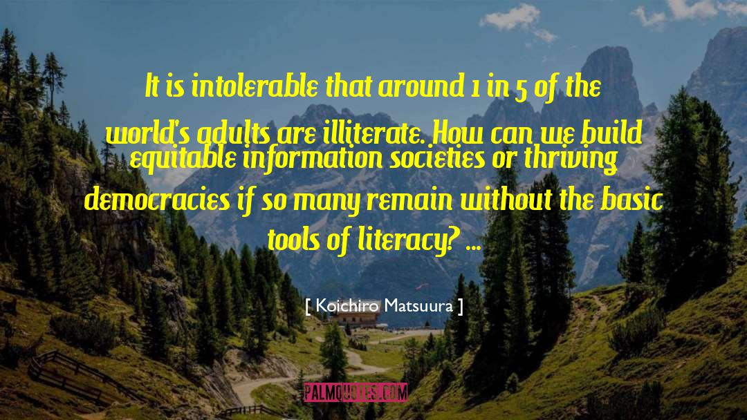 Literacy quotes by Koichiro Matsuura