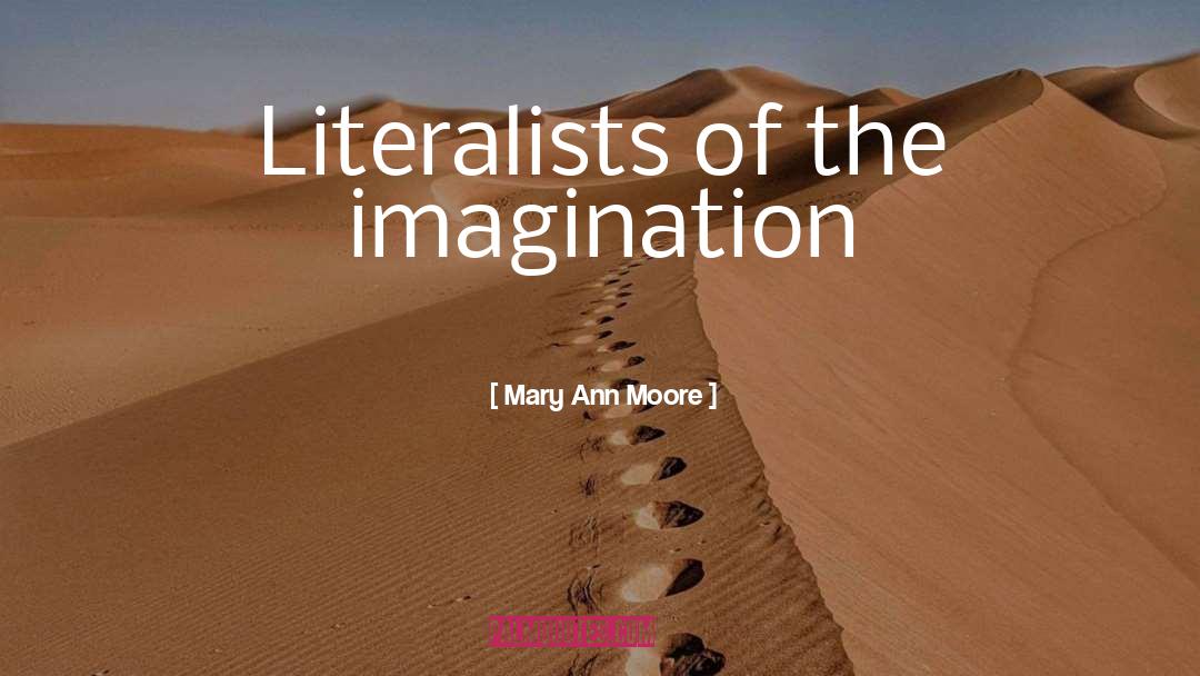 Literalists quotes by Mary Ann Moore