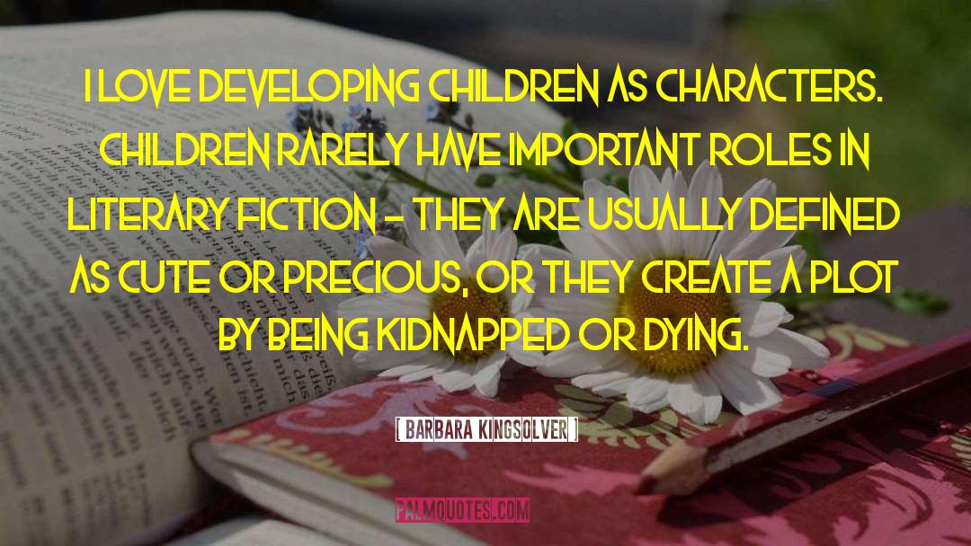 Literary Character Appropriation quotes by Barbara Kingsolver