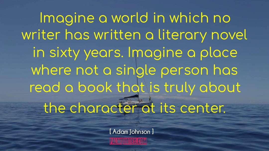 Literary Character Appropriation quotes by Adam Johnson