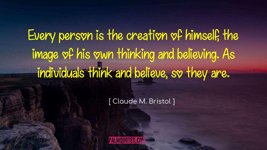 Literary Creation quotes by Claude M. Bristol