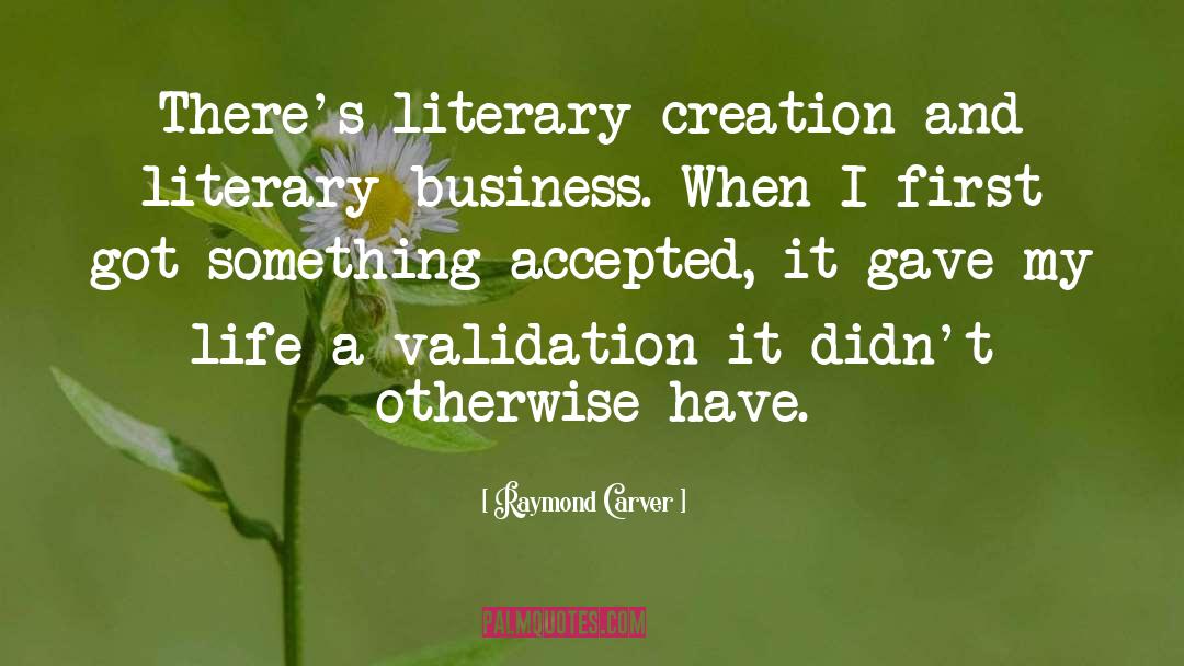 Literary Creation quotes by Raymond Carver