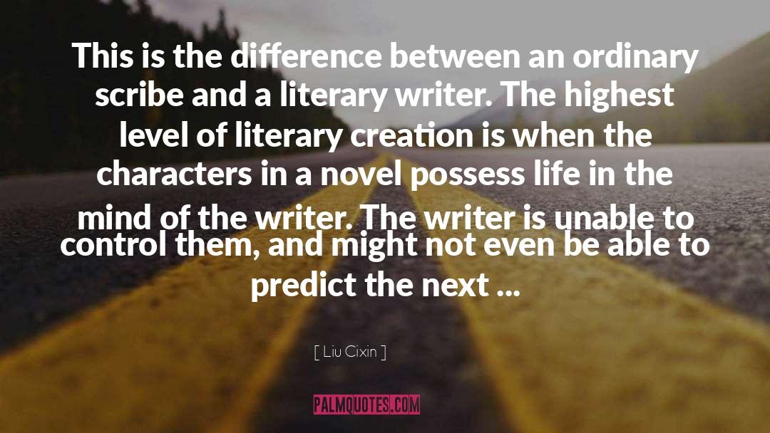 Literary Creation quotes by Liu Cixin