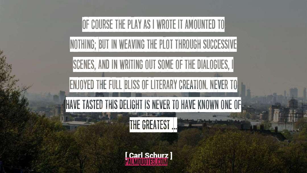 Literary Creation quotes by Carl Schurz