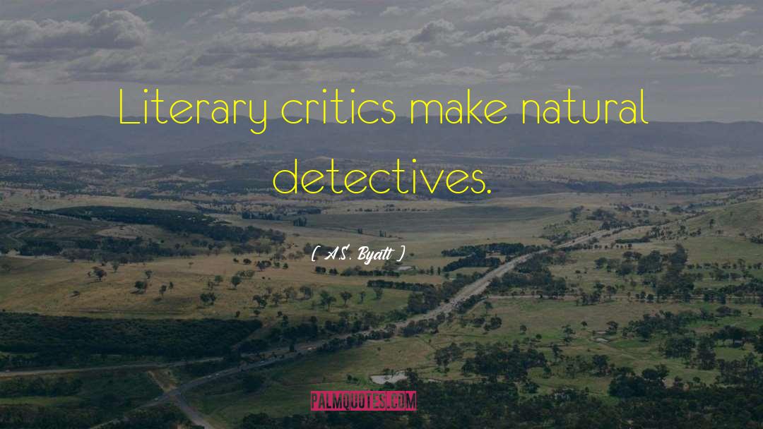 Literary Critics quotes by A.S. Byatt