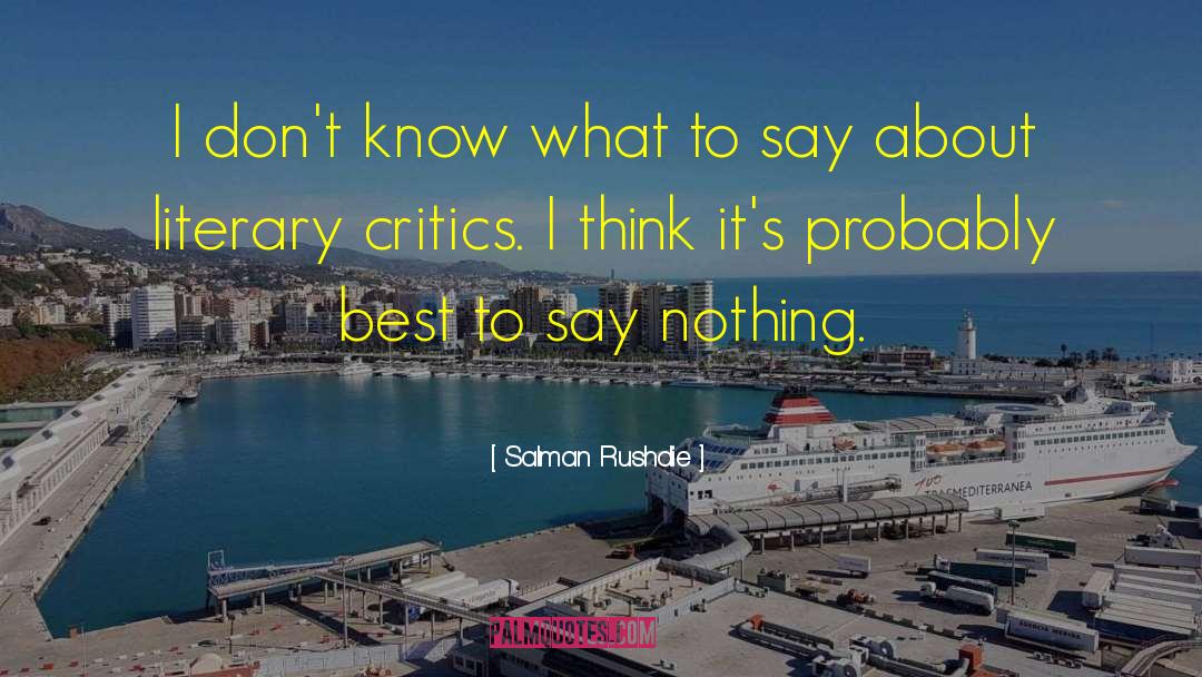 Literary Critics quotes by Salman Rushdie