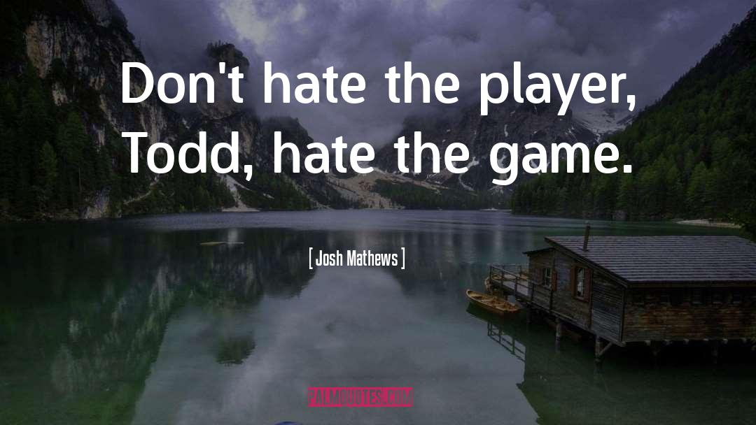 Literary Game quotes by Josh Mathews