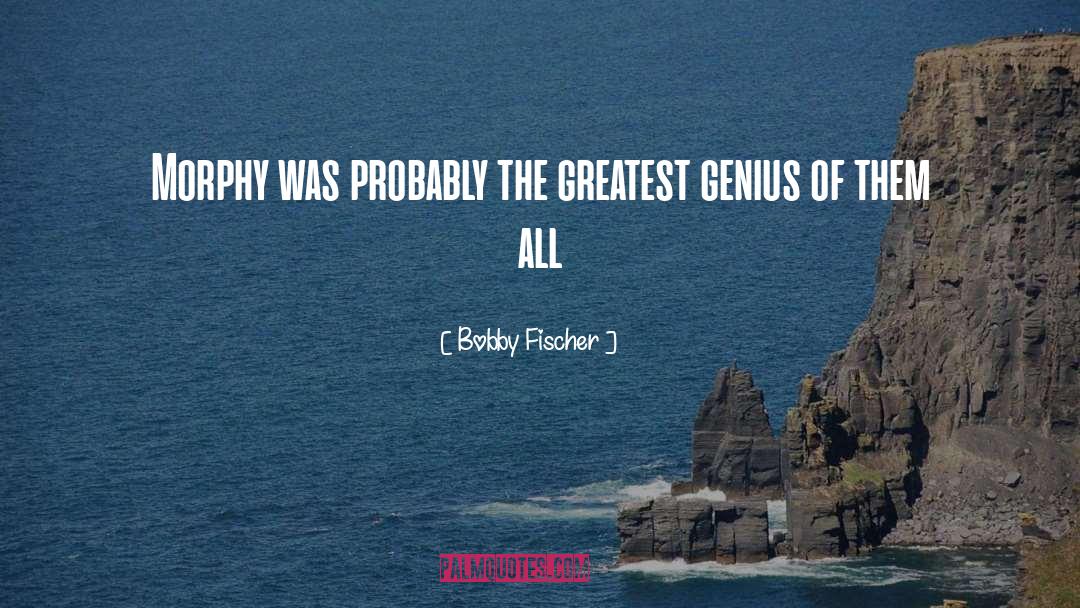 Literary Genius quotes by Bobby Fischer