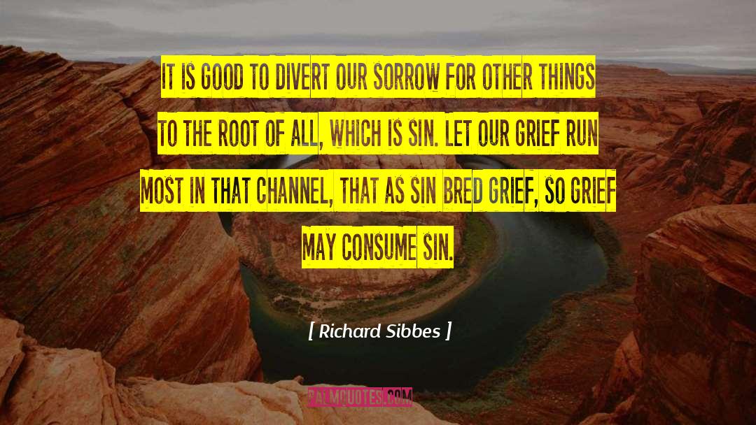 Literary Grief quotes by Richard Sibbes