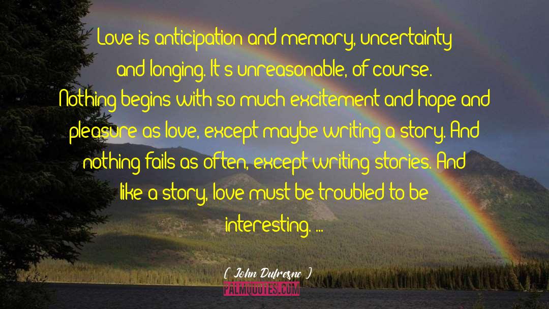 Literary Love quotes by John Dufresne