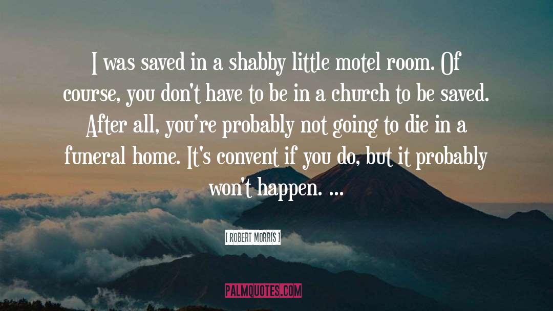 Literary Motel Room Theology quotes by Robert Morris