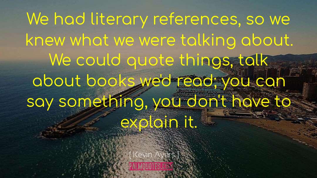 Literary References quotes by Kevin Ayers