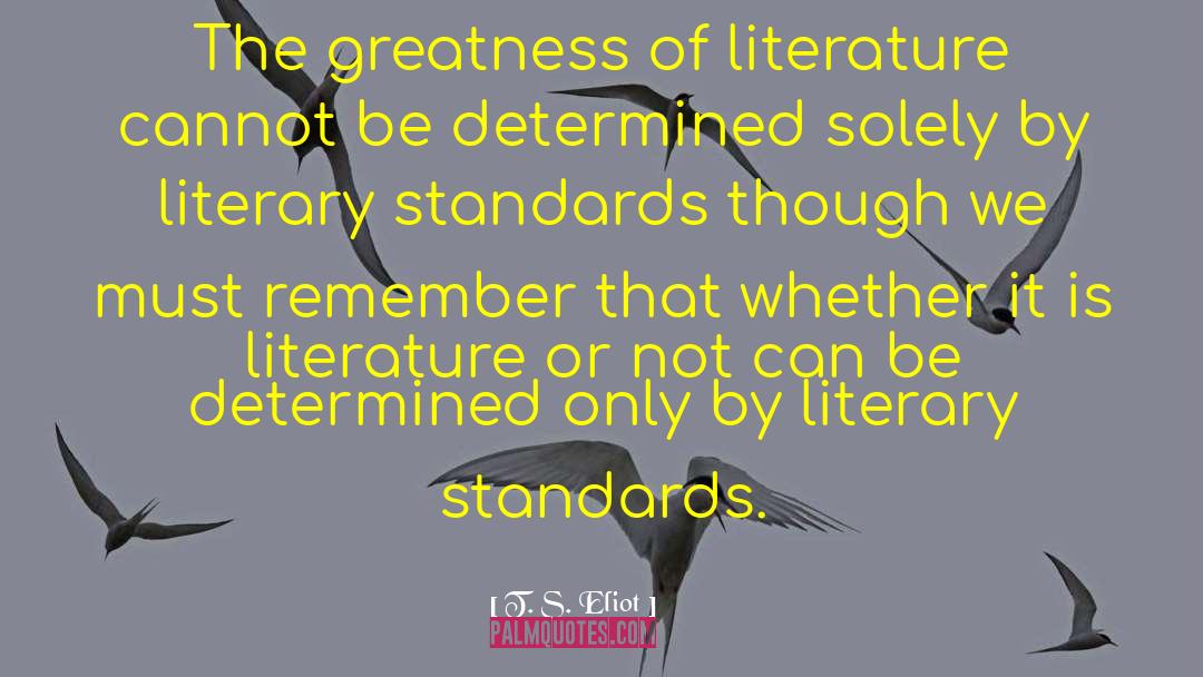 Literary Standards quotes by T. S. Eliot