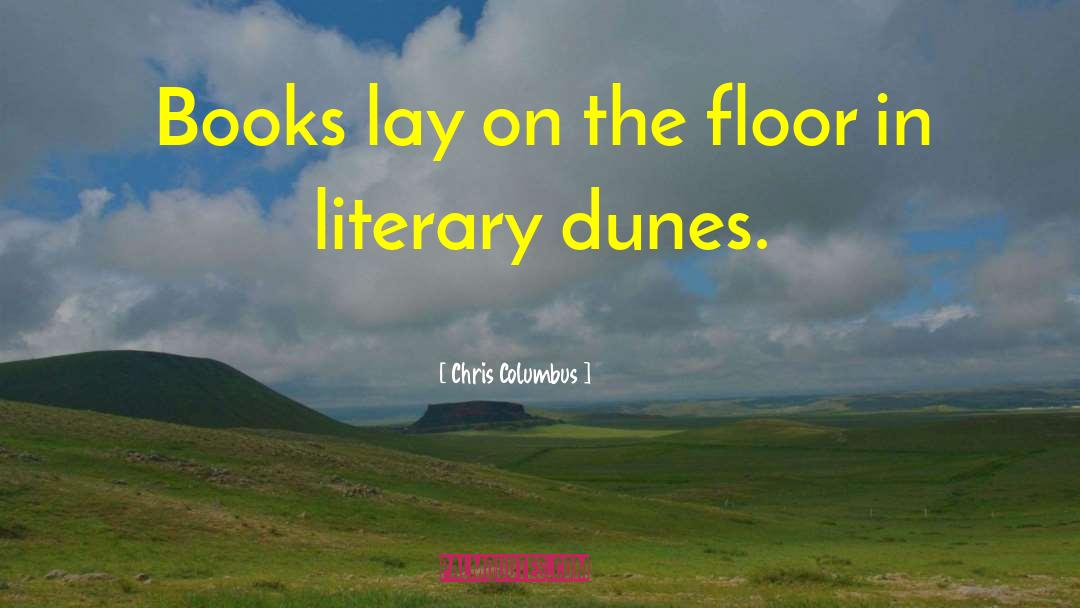 Literary Theories quotes by Chris Columbus