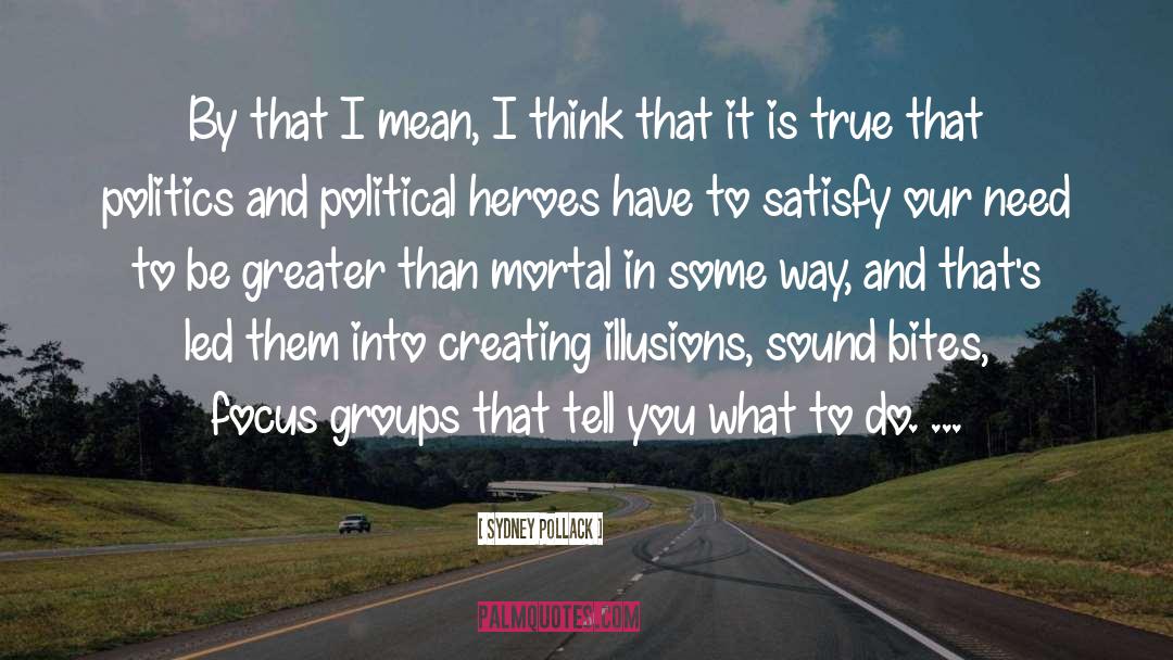 Literature And Politics quotes by Sydney Pollack