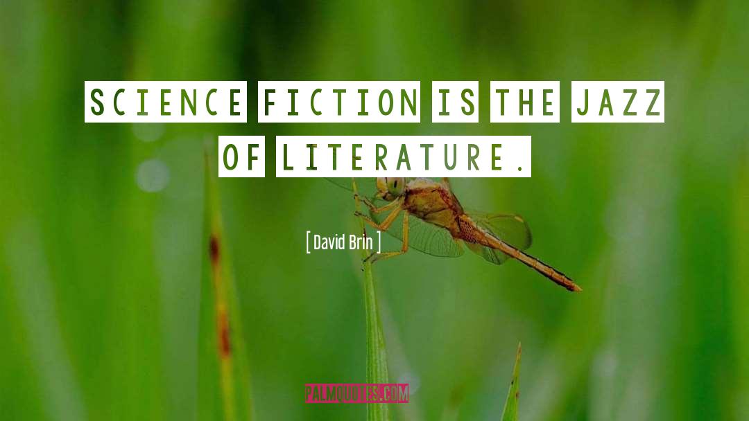 Literature Fiction quotes by David Brin