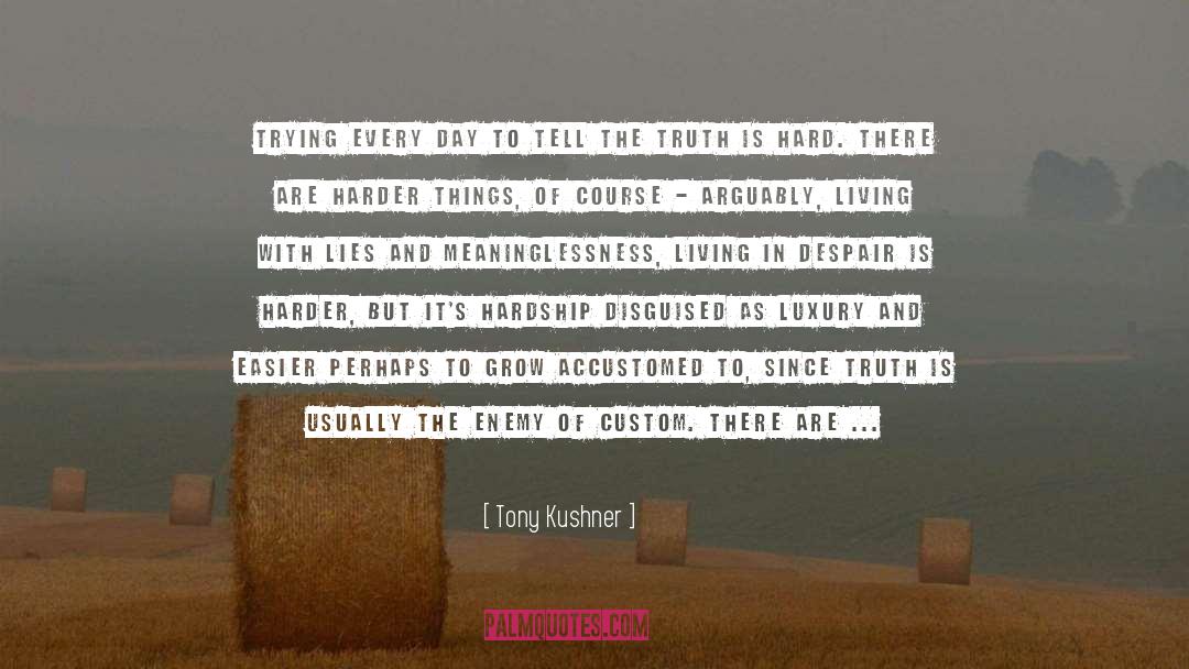 Literature Or Living quotes by Tony Kushner