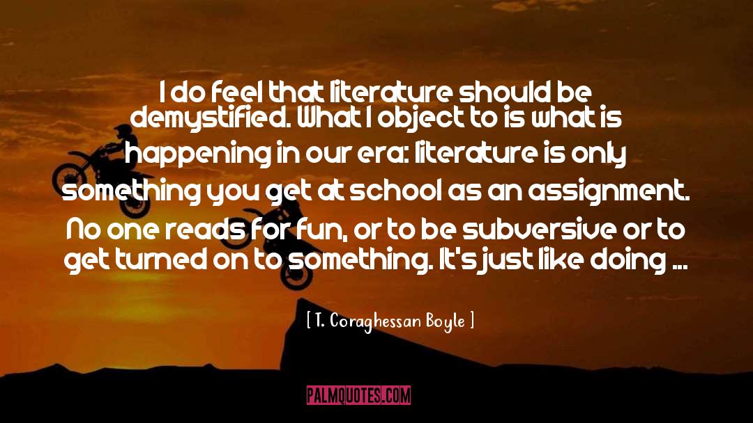 Literature Writing quotes by T. Coraghessan Boyle