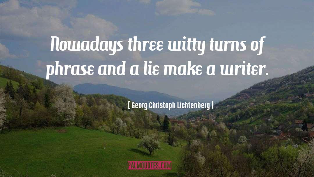 Literature Writing quotes by Georg Christoph Lichtenberg