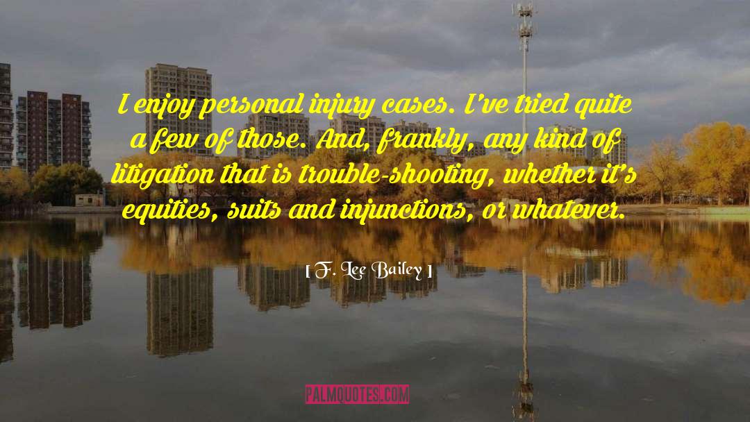 Litigation quotes by F. Lee Bailey