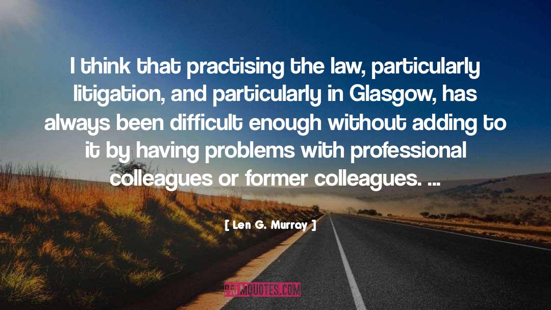 Litigation quotes by Len G. Murray