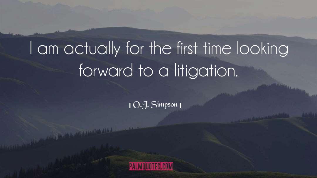 Litigation quotes by O.J. Simpson