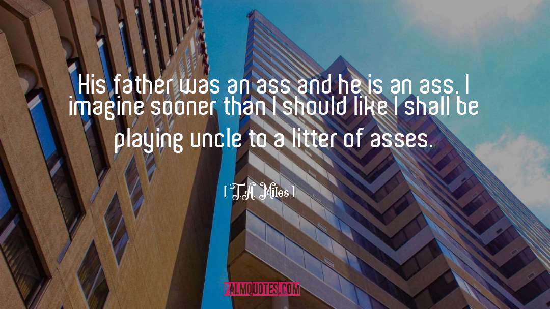 Litter quotes by T.A. Miles